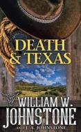 Death and Texas: A Novel of the American Frontier di William W. Johnstone, J. A. Johnstone edito da CTR POINT PUB (ME)