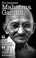 The Delaplaine Mahatma Gandhi - His Essential Quotations di Andrew Delaplaine edito da Gramercy Park Press