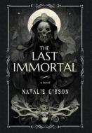 The Last Immortal di Natalie Gibson edito da BHC PR