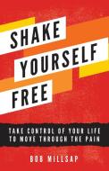 Shake Yourself Free di Bob Millsap edito da Sastrugi Press LLC