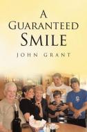 A Guaranteed Smile di John Grant edito da CHRISTIAN FAITH PUB INC