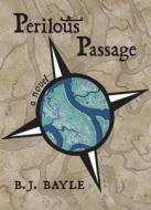 Perilous Passage di B. J. Bayle edito da Dundurn Group