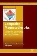 Composite Magnetoelectrics: Materials, Structures, and Applications di G. Srinivasan, S. Priya, N. Sun edito da WOODHEAD PUB