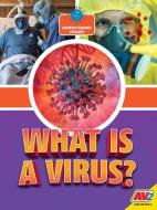 What Is a Virus? di Heather C. Hudak edito da AV2 BY WEIGL