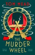 The Murder Wheel di Tom Mead edito da Head Of Zeus