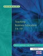 Teaching Business Education 14-19 di Martin Jephcote, Ian Abbott edito da Taylor & Francis Ltd