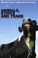 Animals, Ethics and Trade: The Challenge of Animal Sentience di Jacky Turner, Joyce D'Silva edito da Earthscan Publications