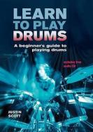 Learn To Play Drums di Justin Scott edito da Apple Press