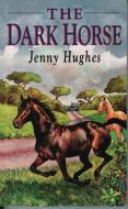 The Dark Horse di Jenny Hughes edito da Quiller Publishing Ltd