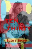 Ten to Thirty di Scott Shaw edito da Buddha Rose Publications