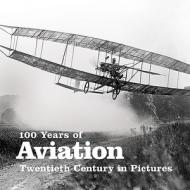 100 Years of Aviation: Twentieth Century in Pictures di Ammonite Press edito da AMMONITE PR