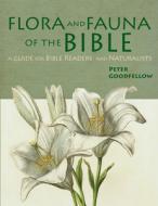 Flora & Fauna of the Bible di Peter Goodfellow edito da John Beaufoy Publishing Ltd