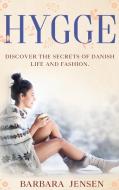 HYGGE: DISCOVER THE SECRETS OF DANISH LI di BARBARA JENSEN edito da LIGHTNING SOURCE UK LTD
