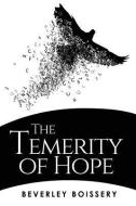 The Temerity of Hope di Beverley Boissery edito da Wesbrook Bay Books