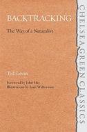 Backtracking: The Way of a Naturalist di Ted Levin edito da Chelsea Green Publishing Company
