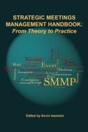 Strategic Meetings Management Handbook: From Theory to Practice edito da Easton Studio Press