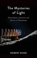 The Mysteries Of Light di Robert Dunn edito da Booklocker.com, Inc.