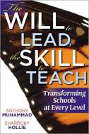 The Will to Lead, the Skill to Teach: Transforming Schools at Every Level di Anthony Muhammad, Sharroky Hollie edito da SOLUTION TREE