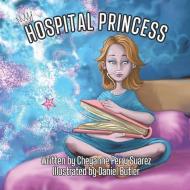 HOSPITAL PRINCESS di DANIEL BUTLER edito da LIGHTNING SOURCE UK LTD