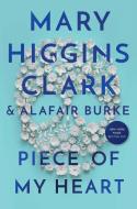 Piece of My Heart di Mary Higgins Clark, Alafair Burke edito da Simon + Schuster Inc.
