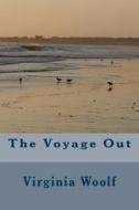 The Voyage Out di Virginia Woolf edito da Createspace Independent Publishing Platform