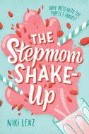 The Stepmom Shake-Up di Niki Lenz edito da RANDOM HOUSE