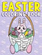 Easter Coloring Book: A Super Cute Easter Activity Book for Toddlers, Kids, Teens and Adults with Easter Eggs, Baskets, Bunnies, Chicks and di Annie Clemens edito da Createspace Independent Publishing Platform