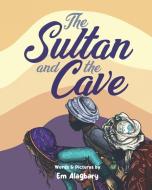 The Sultan And The Cave di Em Alagbary edito da LIGHTNING SOURCE INC