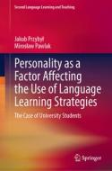 Personality as a Factor Affecting the Use of Language Learning Strategies di Miros¿aw Pawlak, Jakub Przyby¿ edito da Springer International Publishing