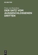 Der Satz vom ausgeschlossenen Dritten di Franz Von Kutschera edito da De Gruyter