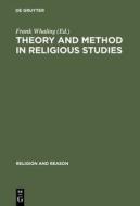 Theory and Method in Religious Studies: Contemporary Approaches to the Study of Religion edito da Walter de Gruyter