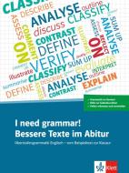 I Need Grammar! Bessere Texte im Abitur di Kirsten Fenner, Wolfgang Hamm, Kathrin Woltering edito da Klett Sprachen GmbH