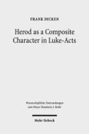 Herod as a Composite Character in Luke-Acts di Frank Dicken edito da Mohr Siebeck GmbH & Co. K