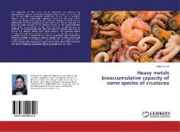 Heavy metals bioaccumulative capacity of some species of crustacea di Salwa Hamdi edito da LAP Lambert Academic Publishing