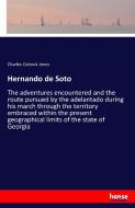 Hernando de Soto di Charles Colcock Jones edito da hansebooks