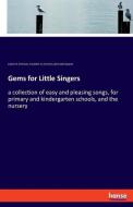 Gems for Little Singers di Luther O. Emerson, Elizabeth U. Emerson, Gertrude Swayne edito da hansebooks