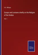 Essays and Lectures chiefly on the Religion of the Hindus di H. H. Wilson edito da Salzwasser-Verlag