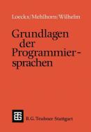 Grundlagen der Programmiersprachen di Kurt Mehlhorn, Reinhard Wilhelm edito da Vieweg+Teubner Verlag