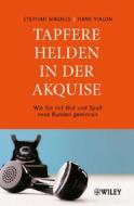 Tapfere Helden in der Akquise di Stephan Magnus, Hans Vialon edito da Wiley VCH Verlag GmbH