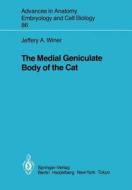 The Medial Geniculate Body of the Cat di J. A. Winer edito da Springer Berlin Heidelberg