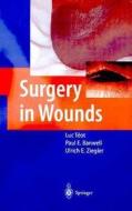Surgery in Wounds di L. Teot, P. E. Banwell, U. E. Ziegler edito da Springer