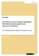 Das Konzept eines doppisch geprägten öffentlichen Rechnungswesens (Speyerer-Verfahren) di Grit Ulrich edito da GRIN Publishing