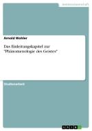 Das Einleitungskapitel Zur Ph Nomenologie Des Geistes di Arnold Wohler edito da Grin Publishing