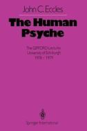 The Human Psyche di J. C. Eccles edito da Springer Berlin Heidelberg
