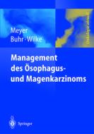 Management Des Magen- Und Osophaguskarzinoms di H.-J. Meyer, H.J. Buhr, H. Wilke edito da Springer Berlin Heidelberg