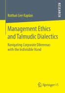 Management Ethics and Talmudic Dialectics di Nathan Lee Kaplan edito da Springer Fachmedien Wiesbaden
