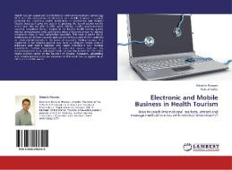 Electronic and Mobile Business in Health Tourism di Roberto Posavec, Robert Saftic edito da LAP Lambert Academic Publishing
