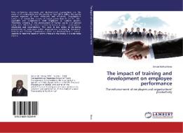 The impact of training and development on employee performance di Simon Mafika Nkosi edito da LAP Lambert Academic Publishing