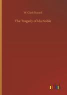 The Tragedy of Ida Noble di W. Clark Russell edito da Outlook Verlag