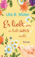 Er liebt uns, er liebt uns nicht di Ulla B. Müller edito da Books on Demand